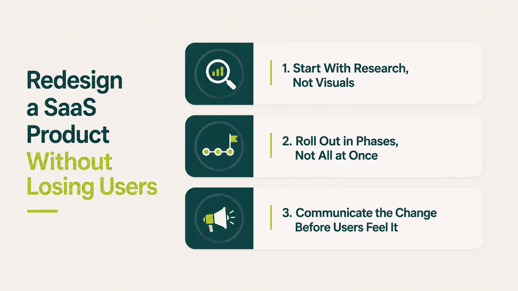 Step-by-step guide for redesigning a SaaS product without losing users by starting with user research, rolling out changes in phases, and communicating updates before launch.