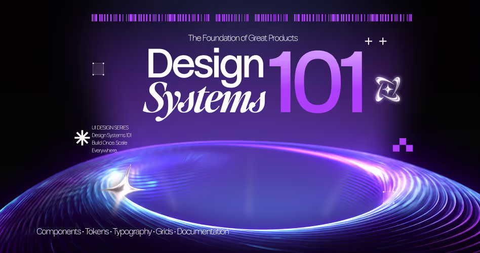 Design Systems 101: Building a Scalable UI Foundation for Your SaaS