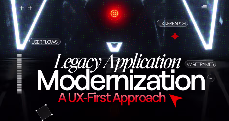 Legacy Application Modernization Services: A UX-First Approach for 2026