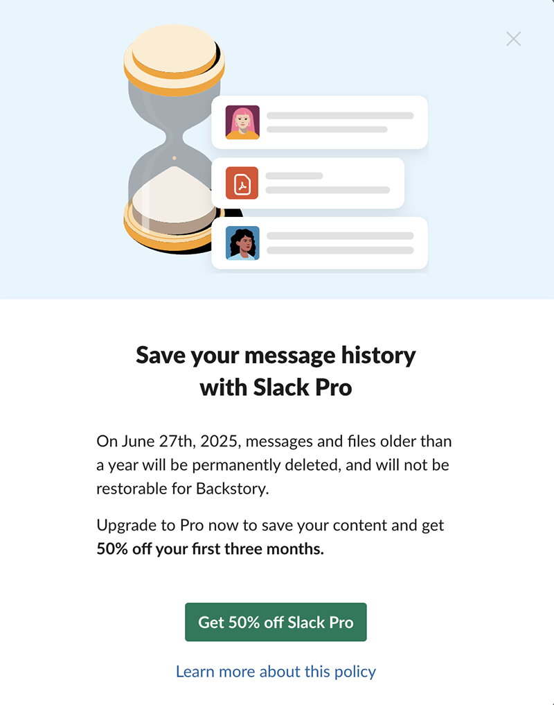 Example of an upsell from Slack: “Save your message history with Slack Pro.”