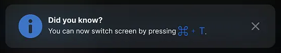 “Did you know? You can now switch screens by using this command?” educates the user.