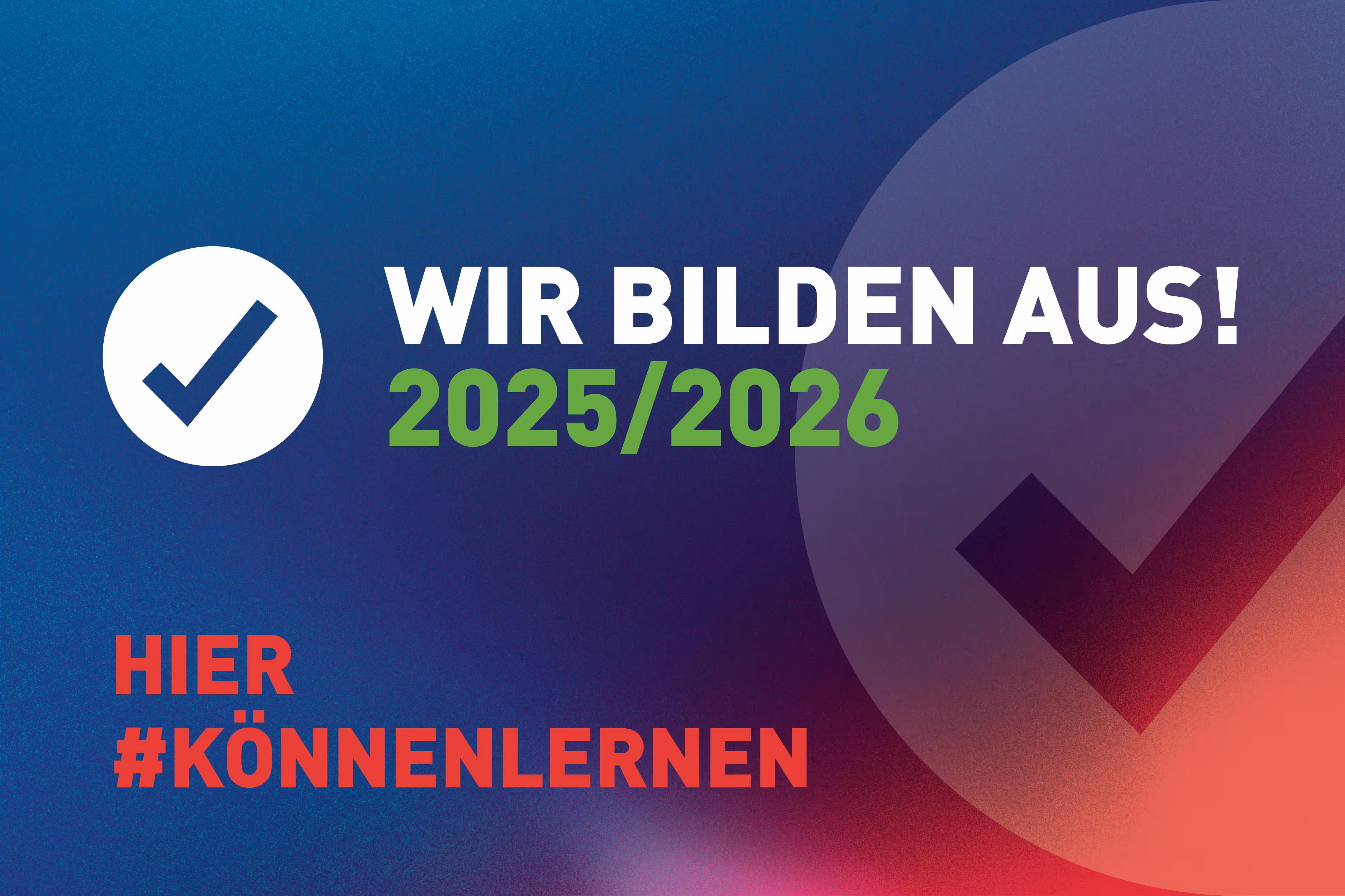 Text Wir bilden aus 2025/2026 mit Hakenzeichen auf blauem Hintergrund und rot markiertem Hashtag könnenlernen