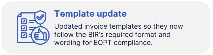 Template update: Updated invoice templates to match BIR’s required format and wording for EOPT compliance.