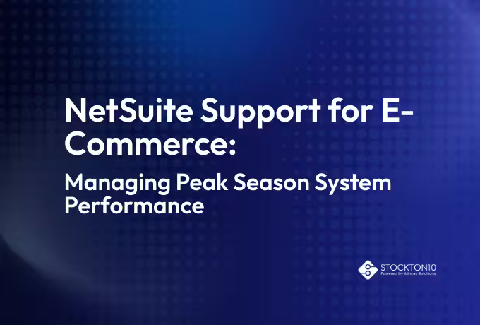  NetSuite support for e-commerce, focusing on optimizing system performance during peak shopping seasons.