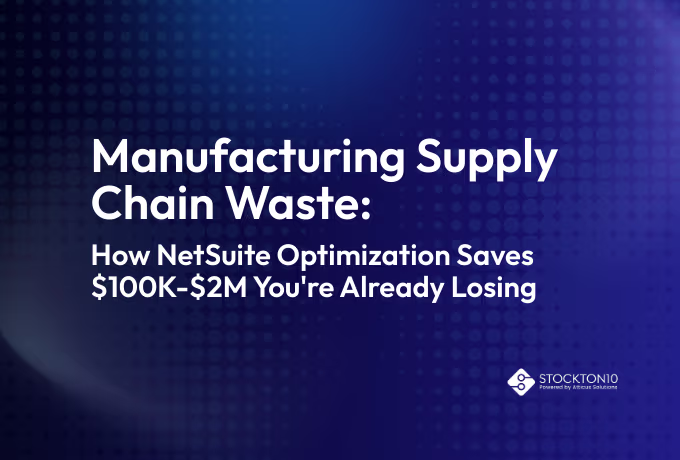 Infographic on manufacturing supply chain waste, highlighting how NetSuite optimization can save $100K-$2M in losses.