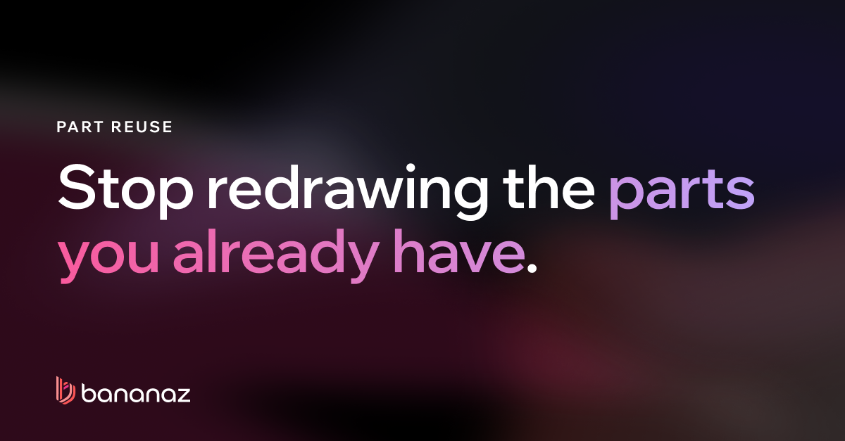 Part Reuse and Duplicate Detection, Because the Cheapest New Part Is One You Already Have