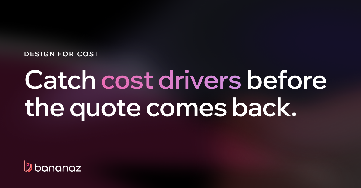 Design for Cost, Catching Cost Drivers While the Design Is Still Easy to Change