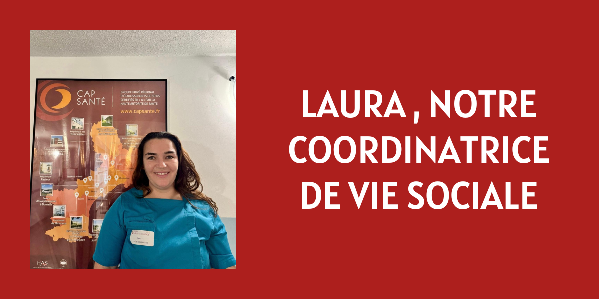 Portrait métier : Laura, coordinatrice de vie sociale au cœur de l’établissement