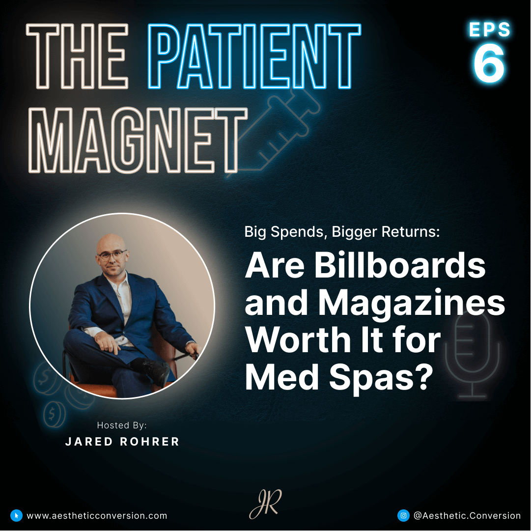 The Patient Magnet Episode 6 with Jared Rohrer on billboards versus Medspa digital marketing strategies for aesthetic practices
