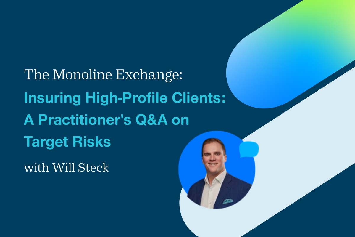 The Monoline Exchange: Insuring High-Profile Clients: A Practitioner's Q&A on Target Risks