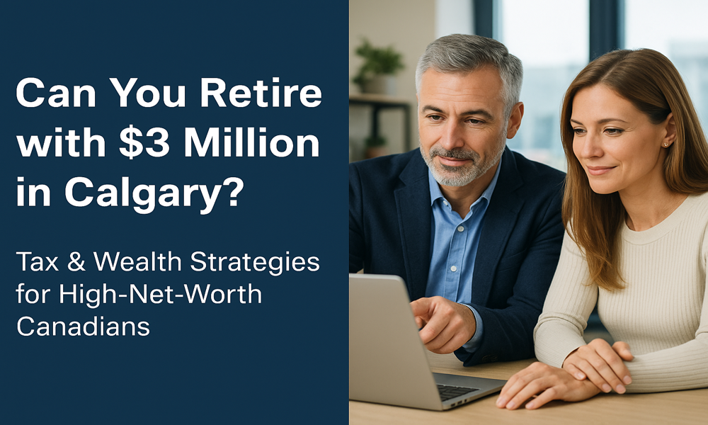 Calgary couple reviewing financial plan with text: Can You Retire with $3 Million in Calgary? Tax & Wealth Strategies for High-Net-Worth Canadians