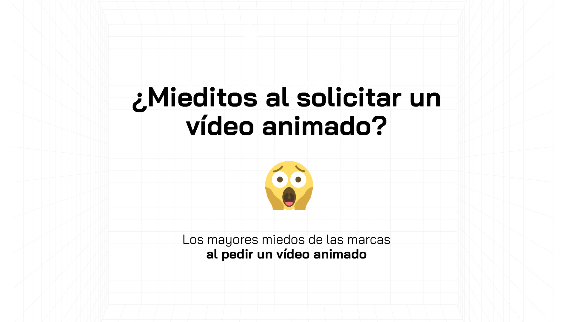 Los miedos más comunes al pedir un vídeo animado