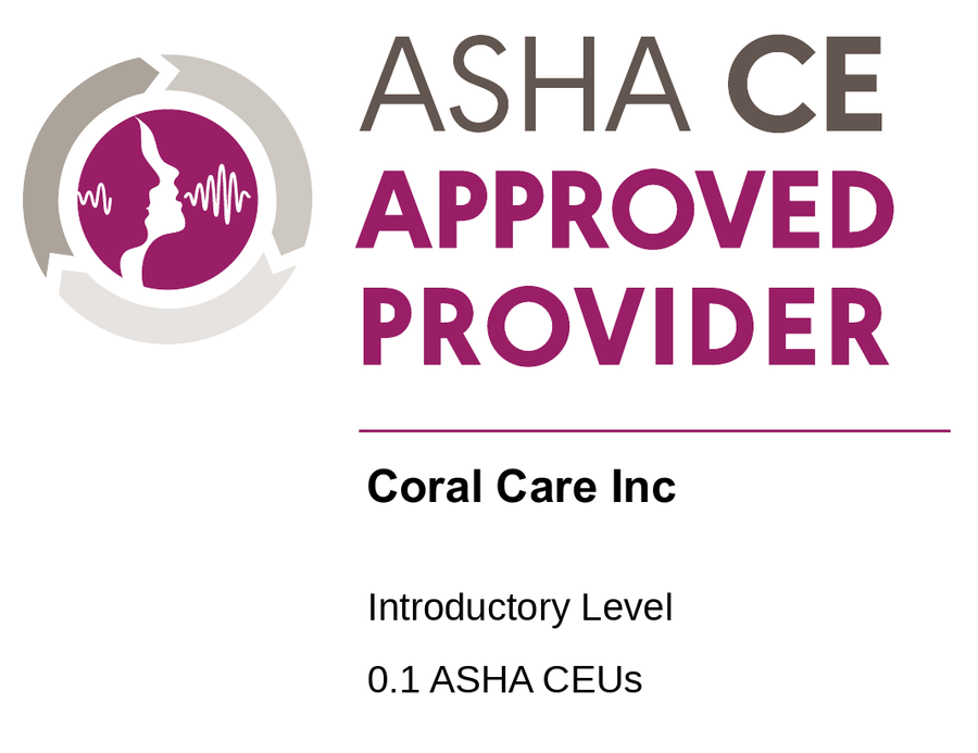 ASHA Continuing Education Approved Provider — Coral Care Inc — Introductory Level — 0.1 ASHA CEUs