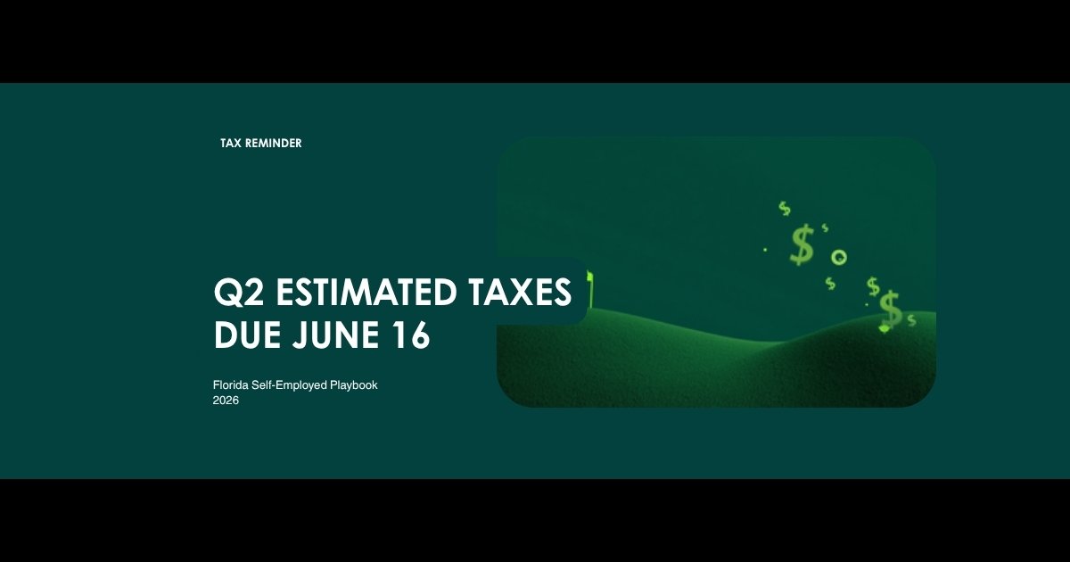Q2 Estimated Taxes Due June 15: Florida 2026 Self-Employed Plan