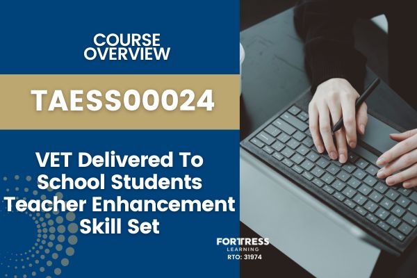 TAESS00024 - VET Delivered to School Students Teacher Enhancement Skill Set