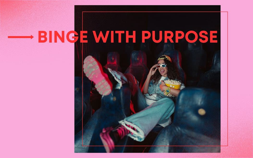 Binge with Purpose