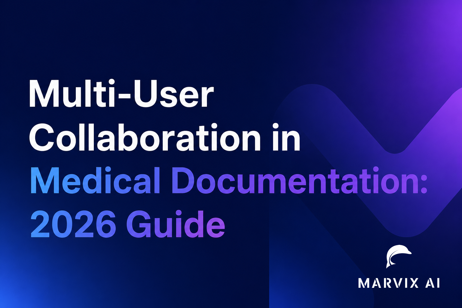 Multi-User Collaboration in Medical Documentation: 2026 Guide