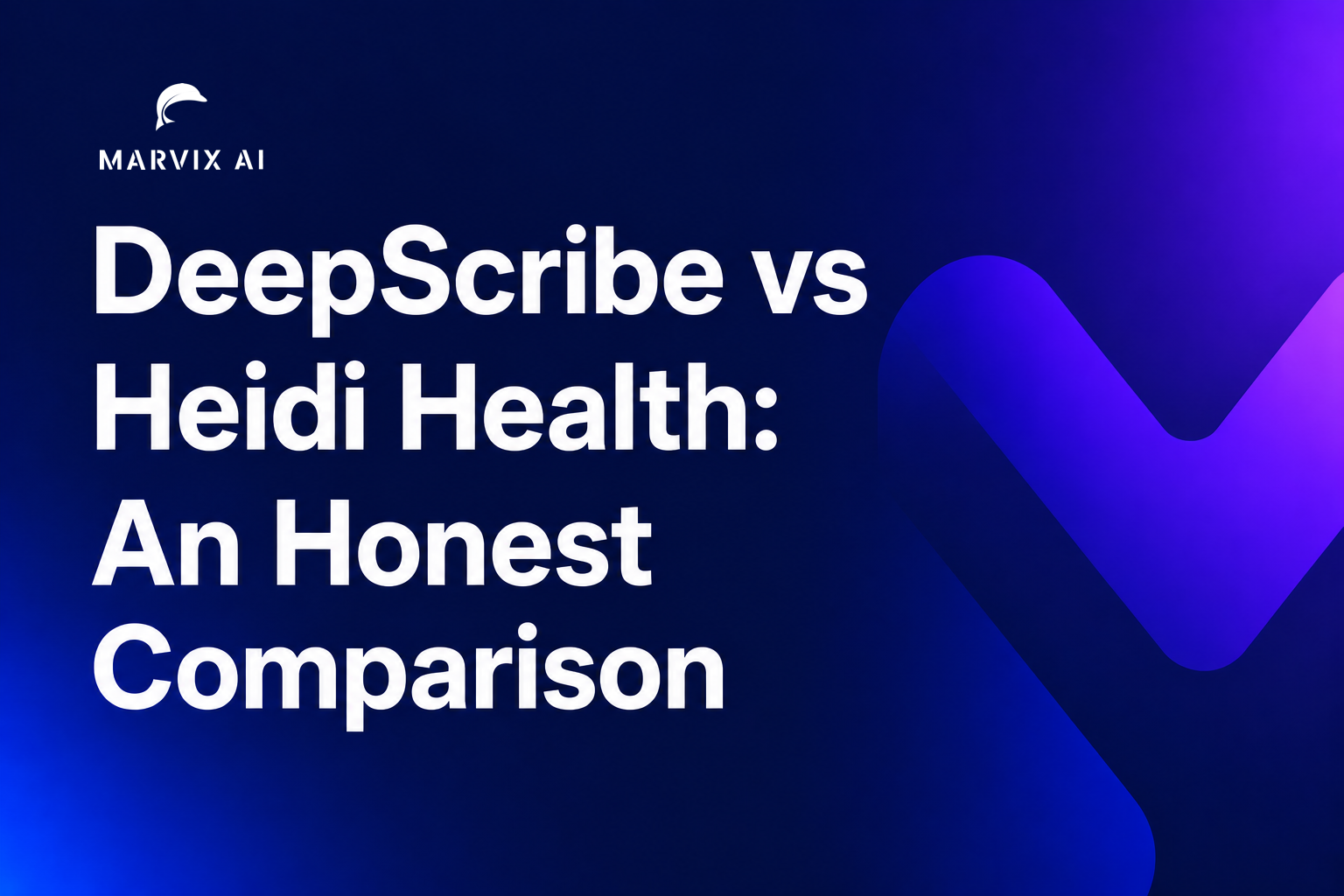 DeepScribe vs Heidi Health: An Honest Comparison