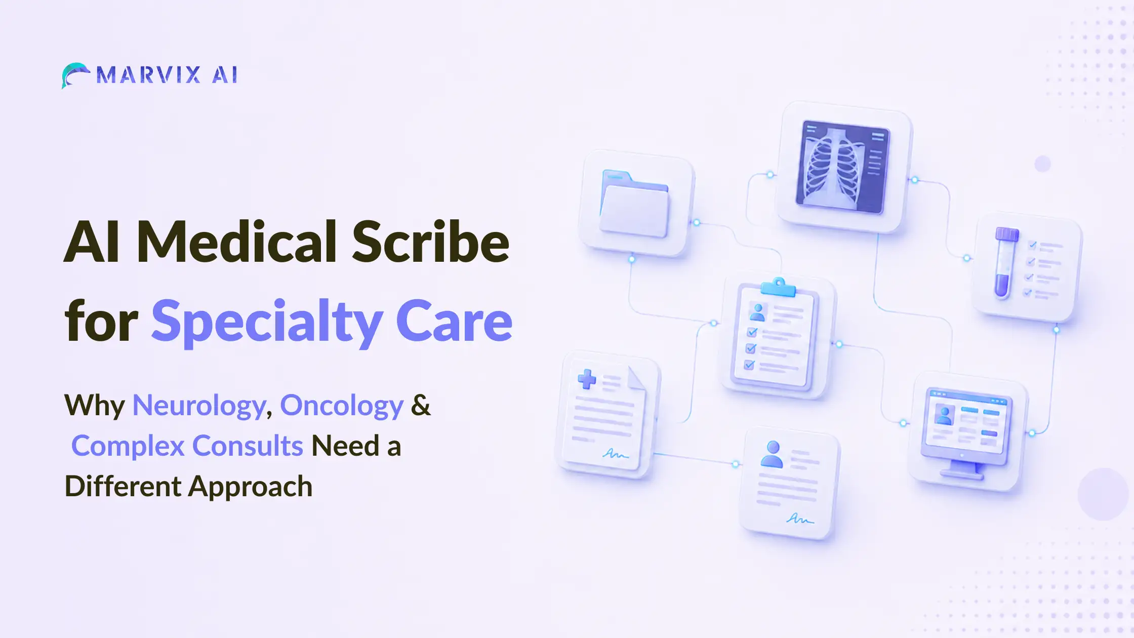 AI Medical Scribe for Speciality Care: Why Neurology, Oncology & Complex Consults Need a Different Approach
