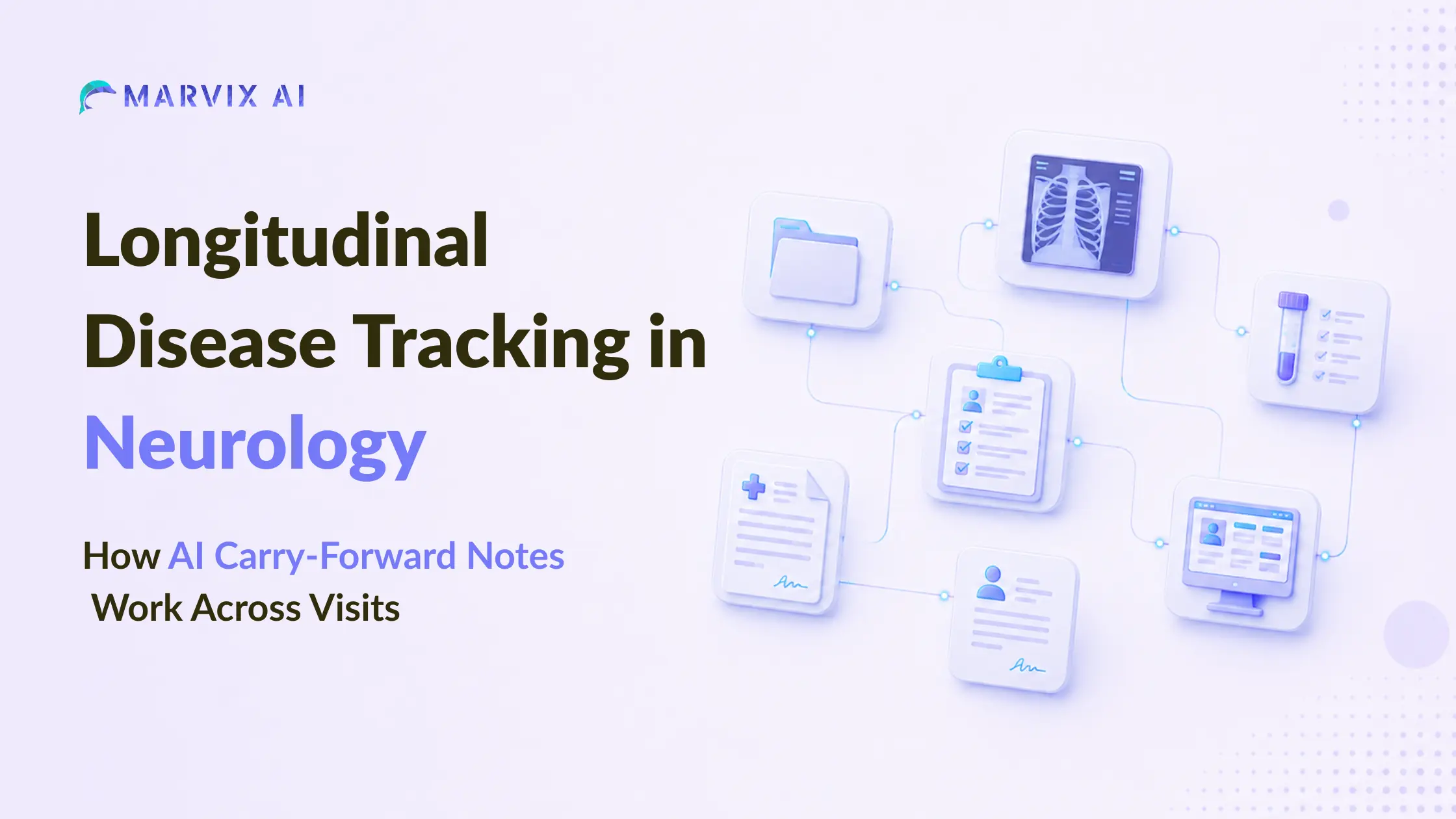 Longitudinal Disease Tracking in Neurology: How AI Carry-Forward Notes Work Across Visits