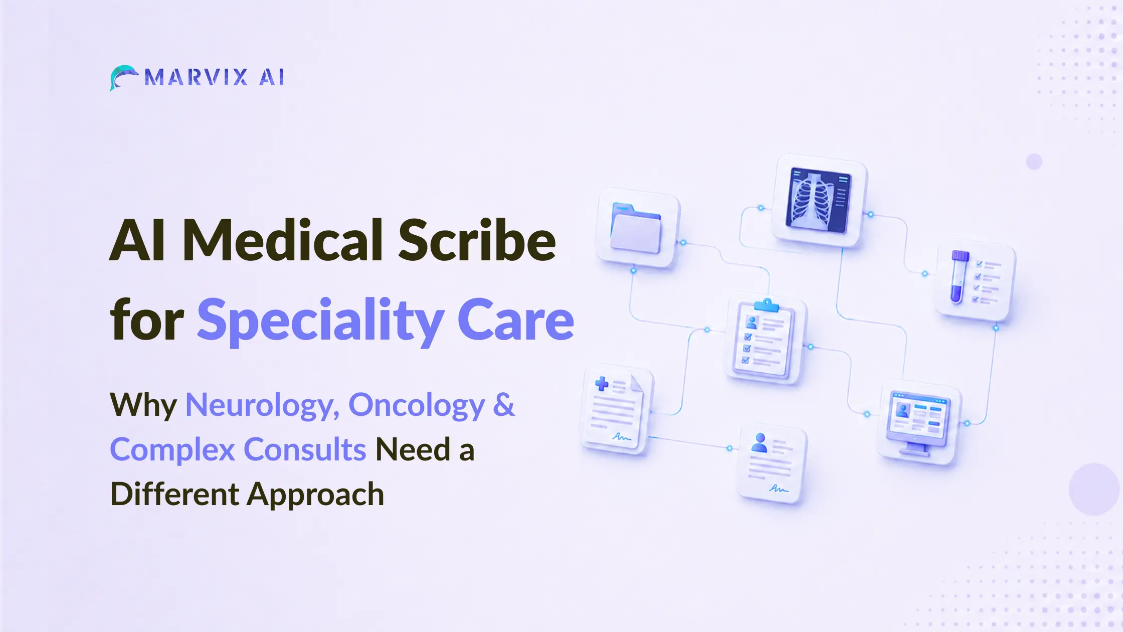 AI Medical Scribe for Speciality Care: Why Neurology, Oncology & Complex Consults Need a Different Approach