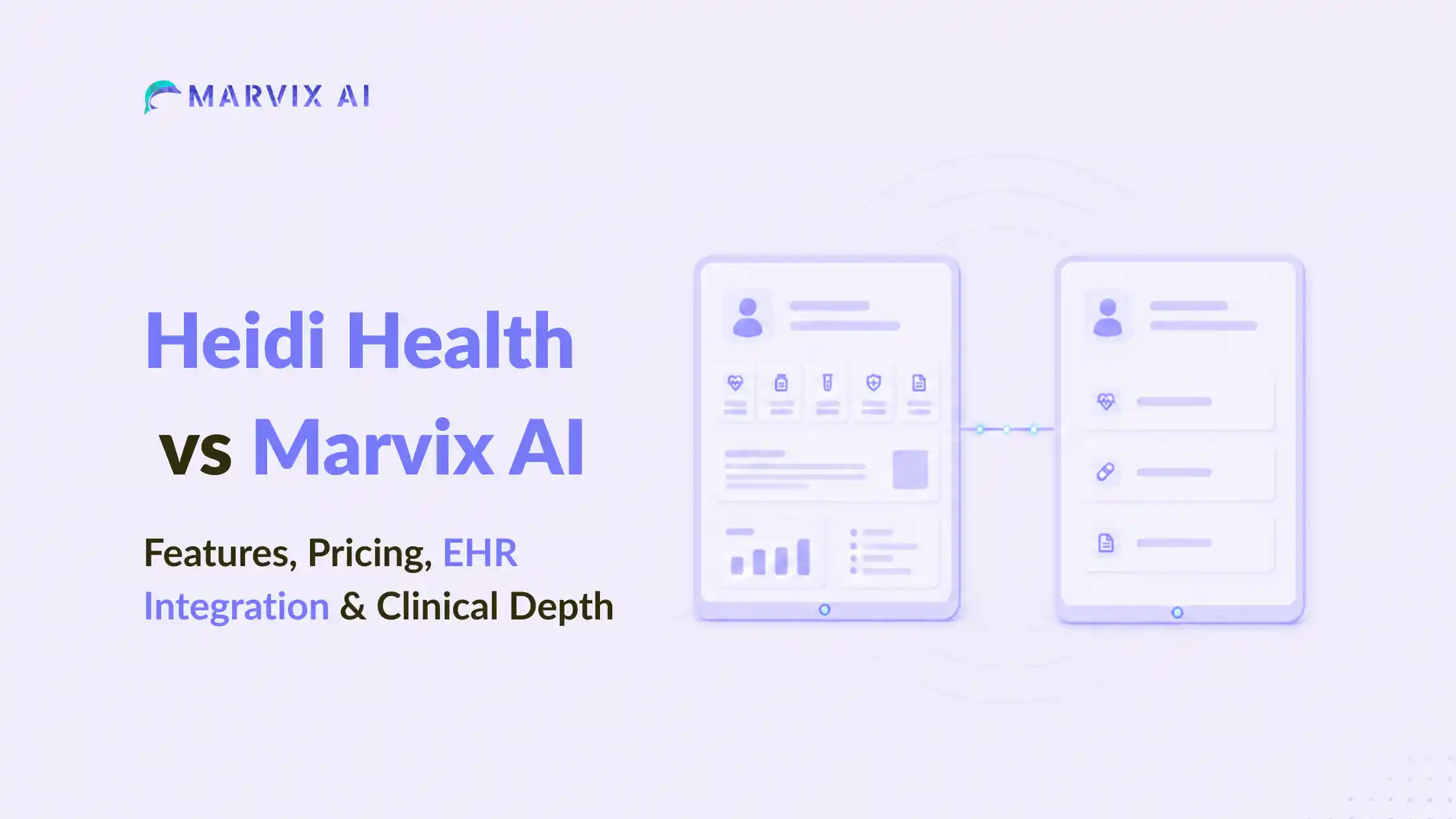 Heidi Health vs Marvix AI (2026 Comparison): Features, Pricing, EHR Integration & Clinical Depth