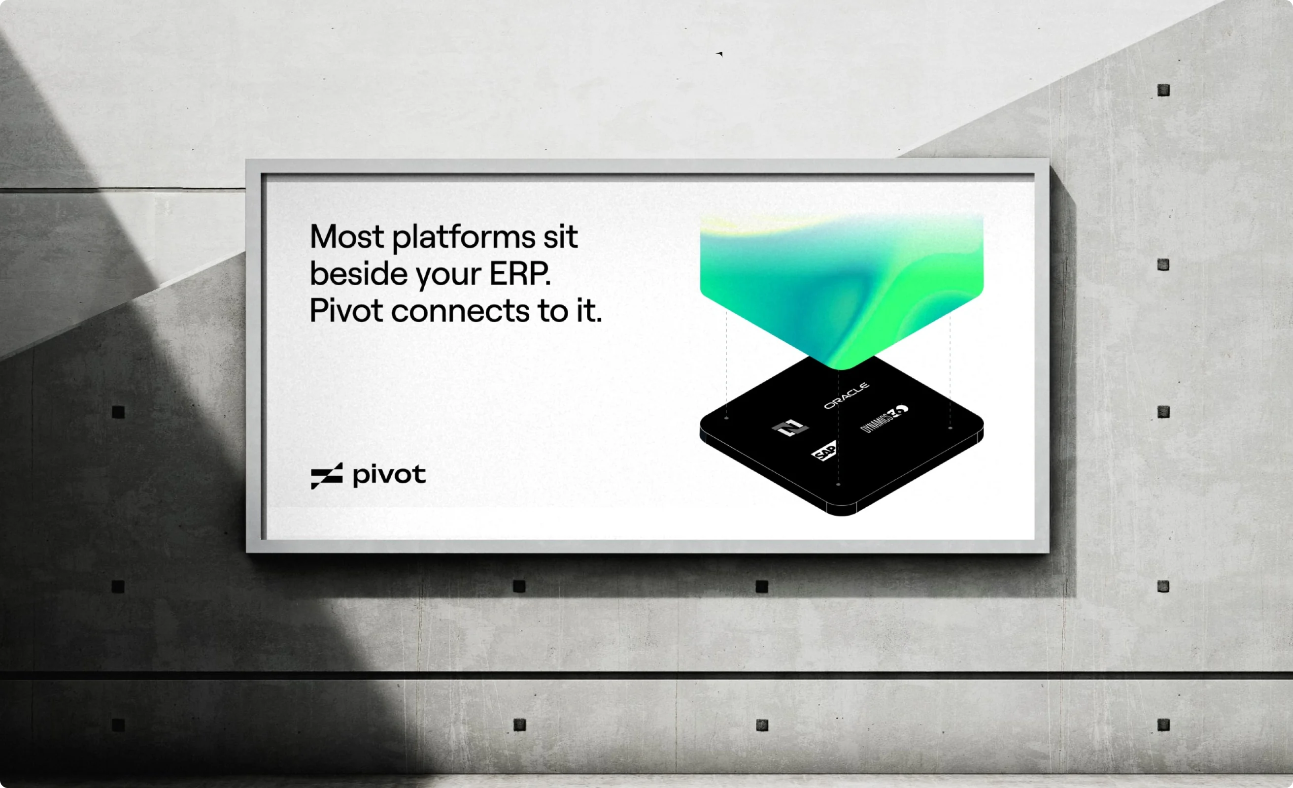 Billboard reading Most platforms sit beside your ERP. Pivot connects to it.