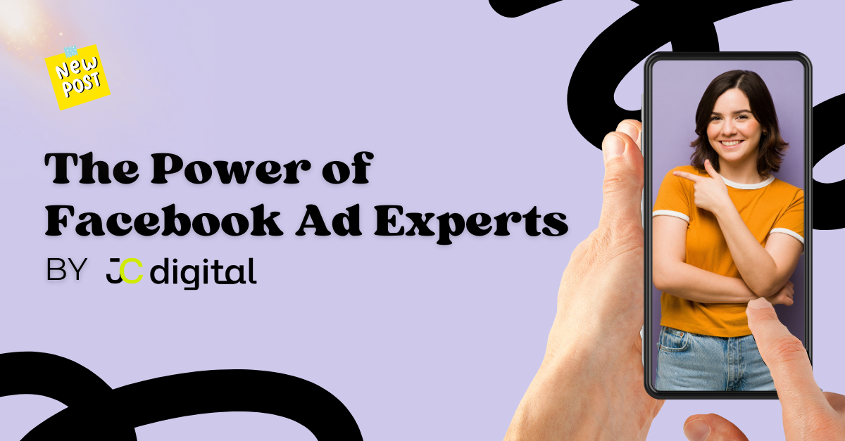 The Power of Facebook Ad Experts: The Secret Weapon in Performance Marketing | JC Digital