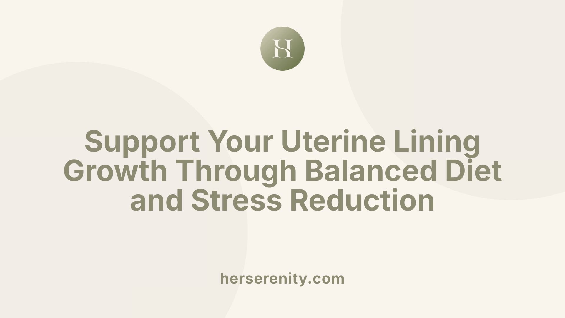 Support Your Uterine Lining Growth Through Balanced Diet and Stress Reduction