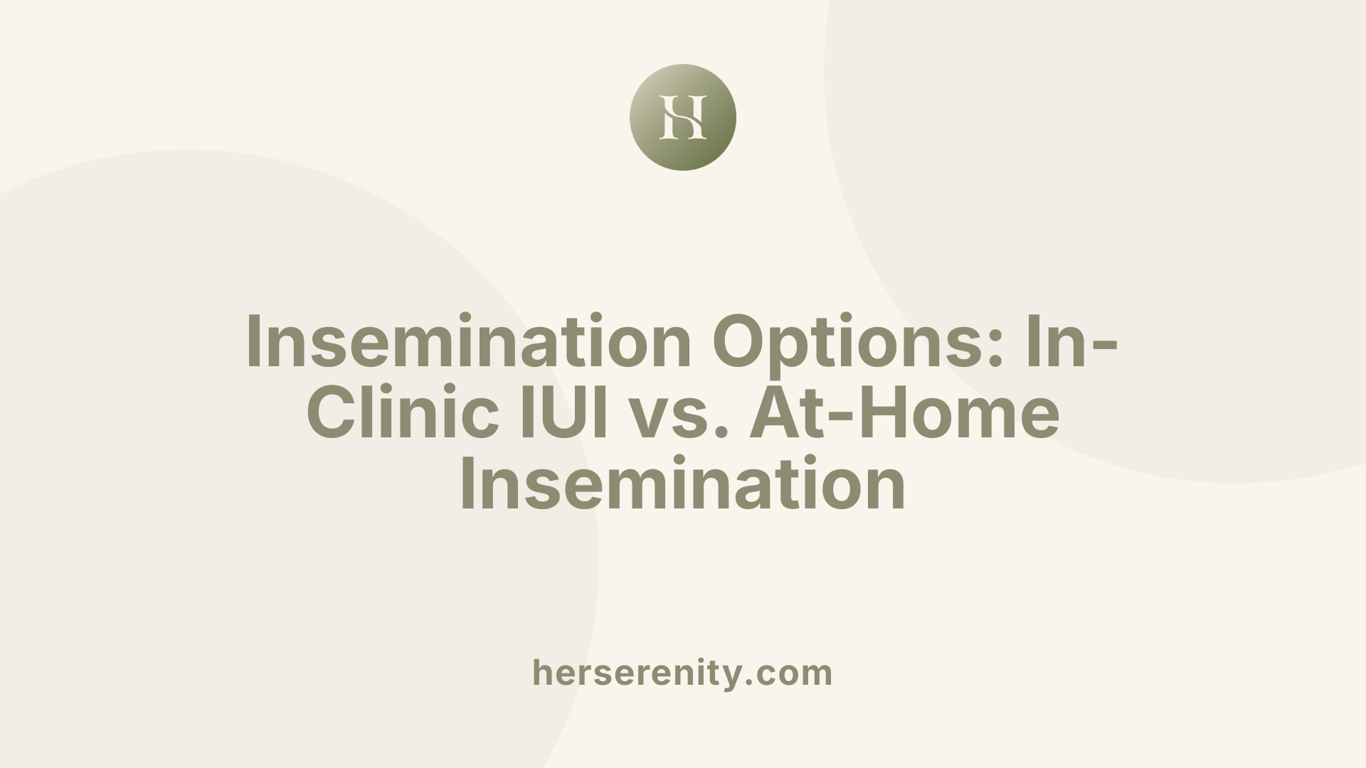 Insemination Options: In-Clinic IUI vs. At-Home Insemination