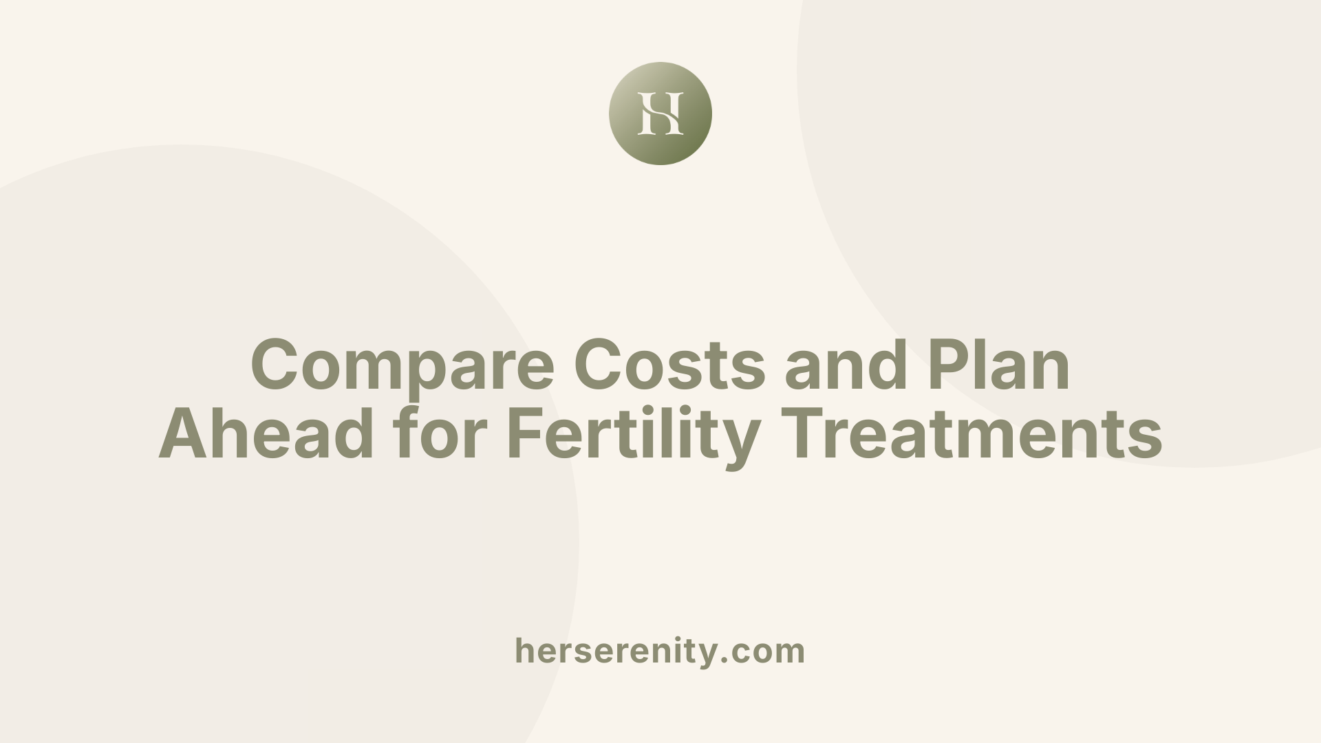 Compare Costs and Plan Ahead for Fertility Treatments