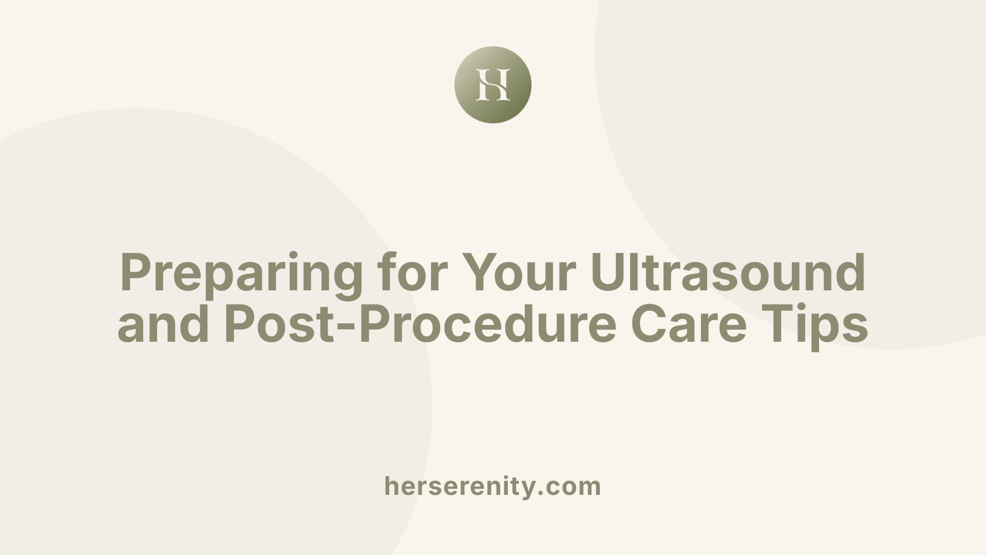 Preparing for Your Ultrasound and Post-Procedure Care Tips