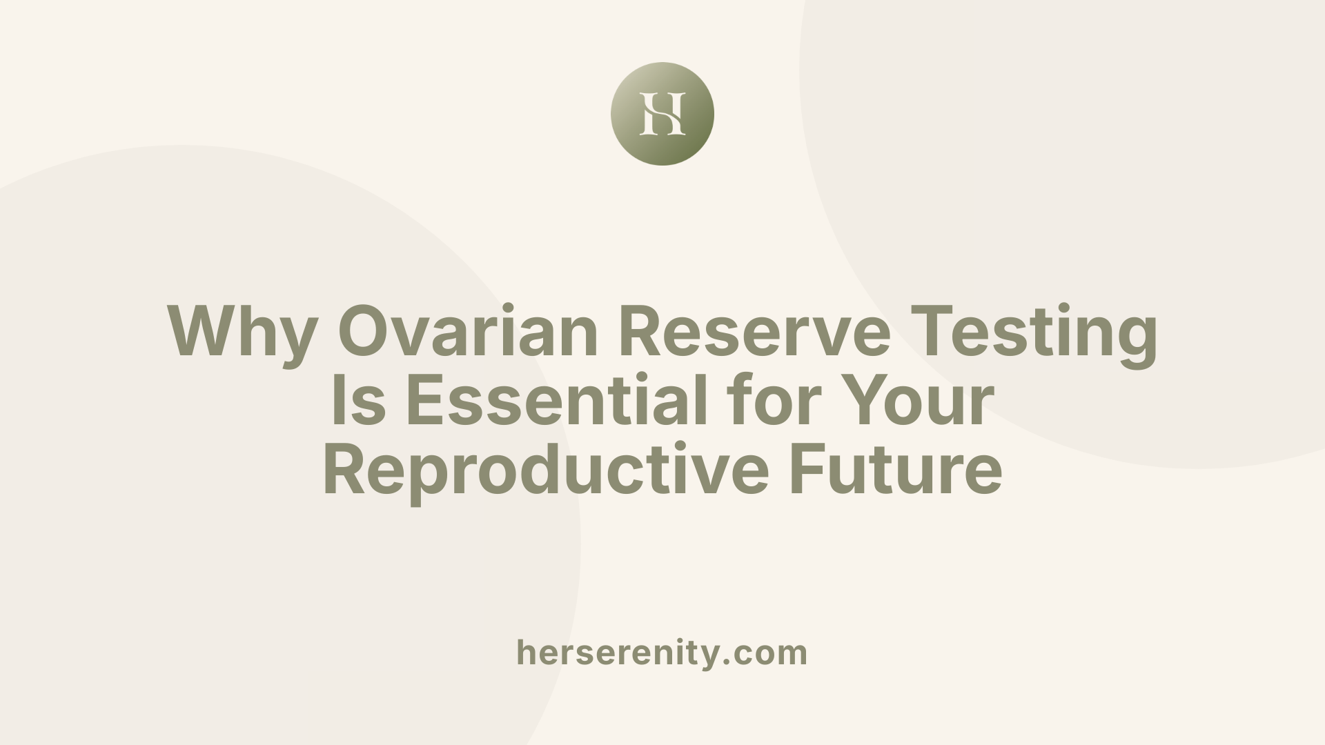 Why Ovarian Reserve Testing Is Essential for Your Reproductive Future