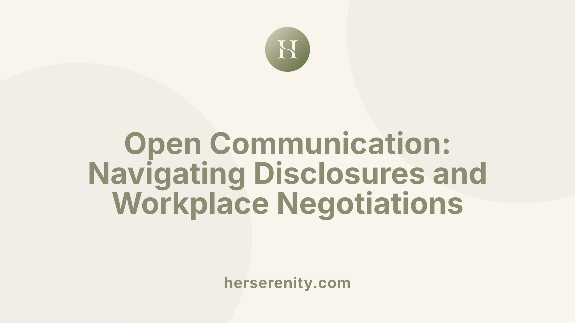 Open Communication: Navigating Disclosures and Workplace Negotiations