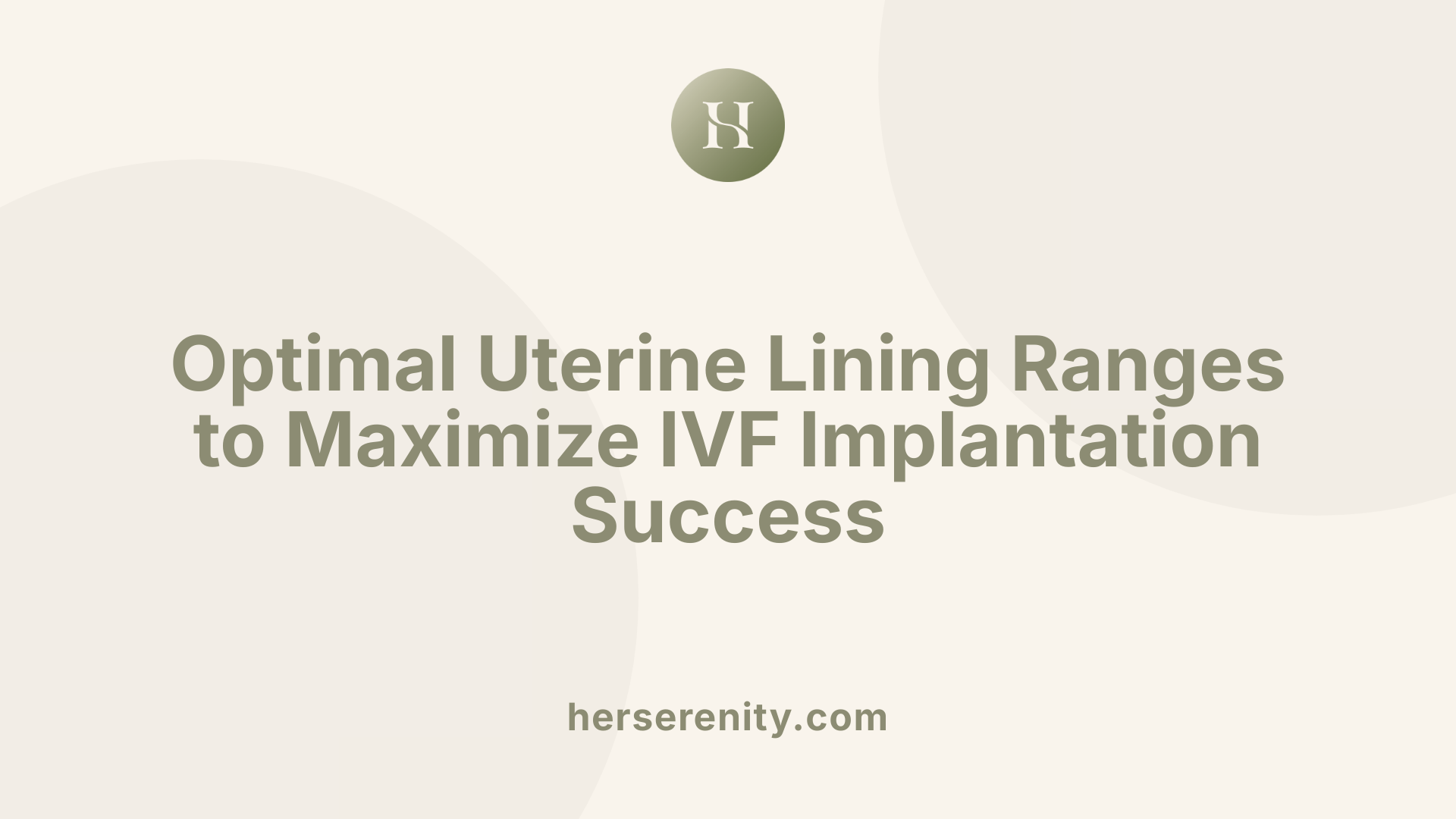 Optimal Uterine Lining Ranges to Maximize IVF Implantation Success