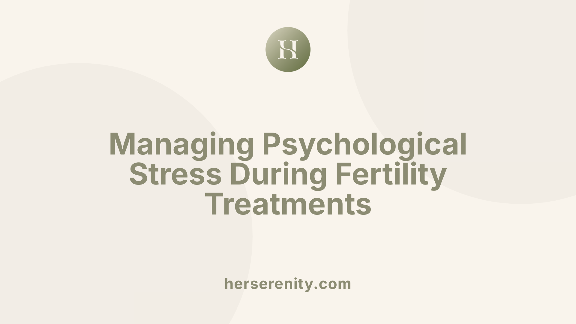 Managing Psychological Stress During Fertility Treatments