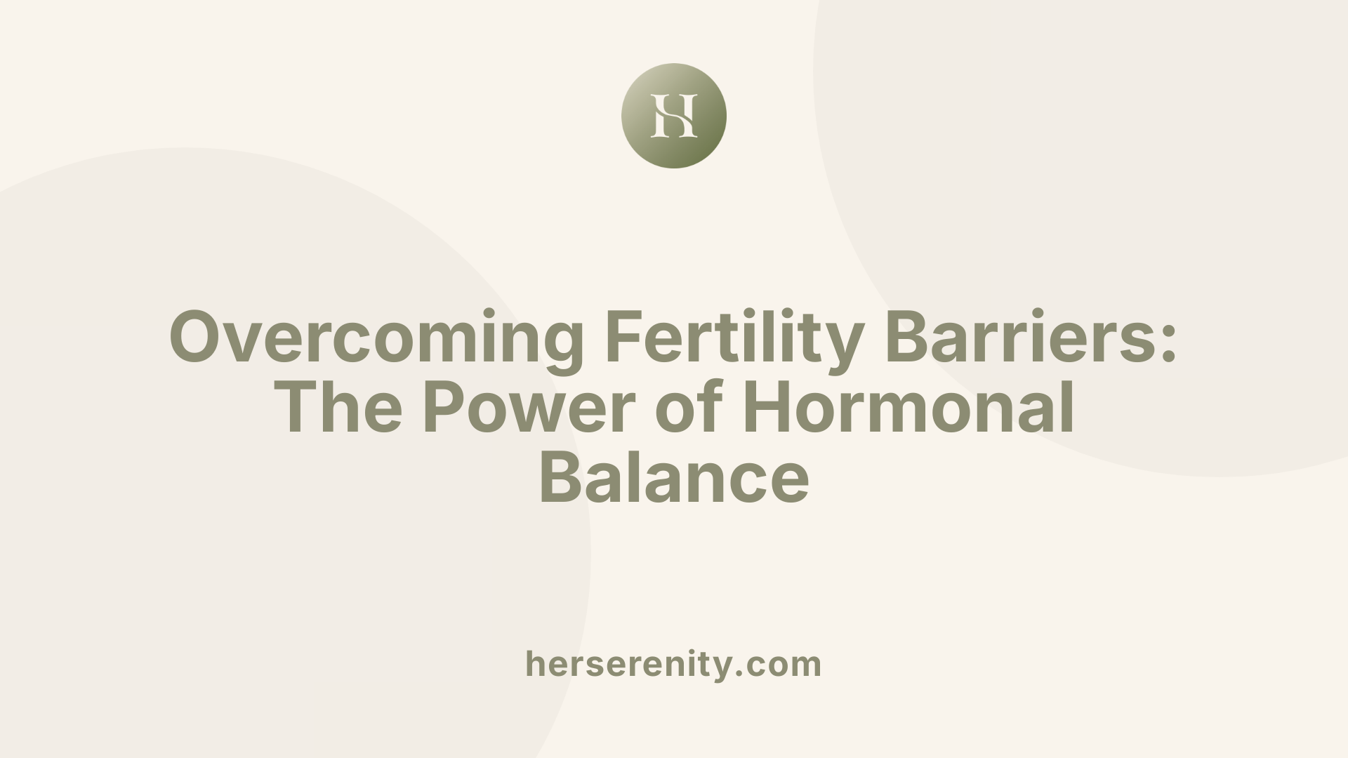 Overcoming Fertility Barriers: The Power of Hormonal Balance