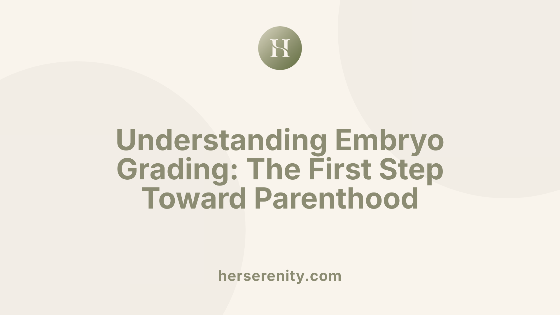 Understanding Embryo Grading: The First Step Toward Parenthood