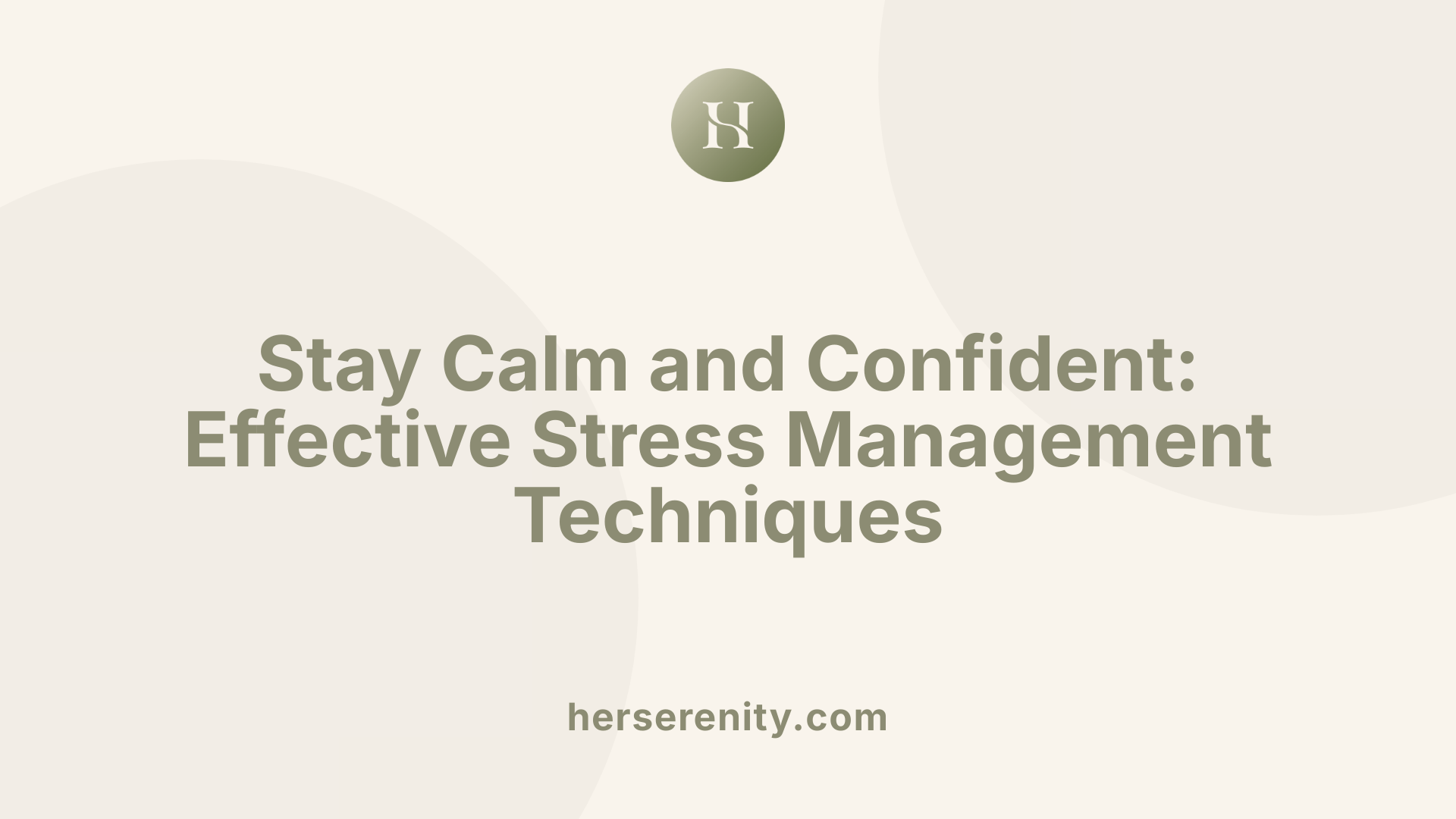 Stay Calm and Confident: Effective Stress Management Techniques