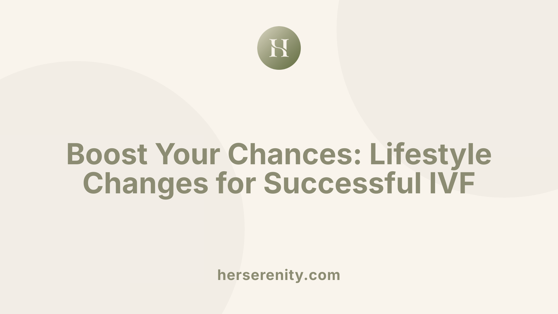 Boost Your Chances: Lifestyle Changes for Successful IVF