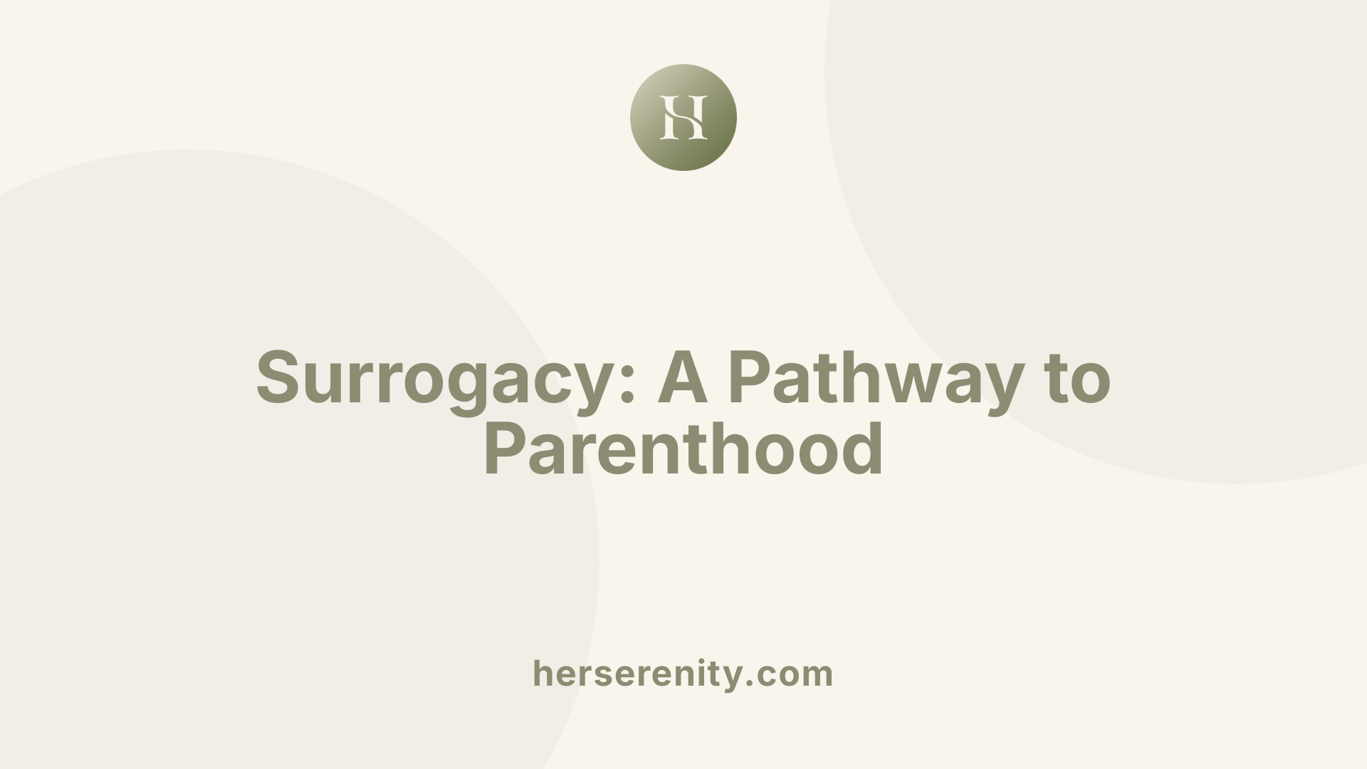 Surrogacy: A Pathway to Parenthood