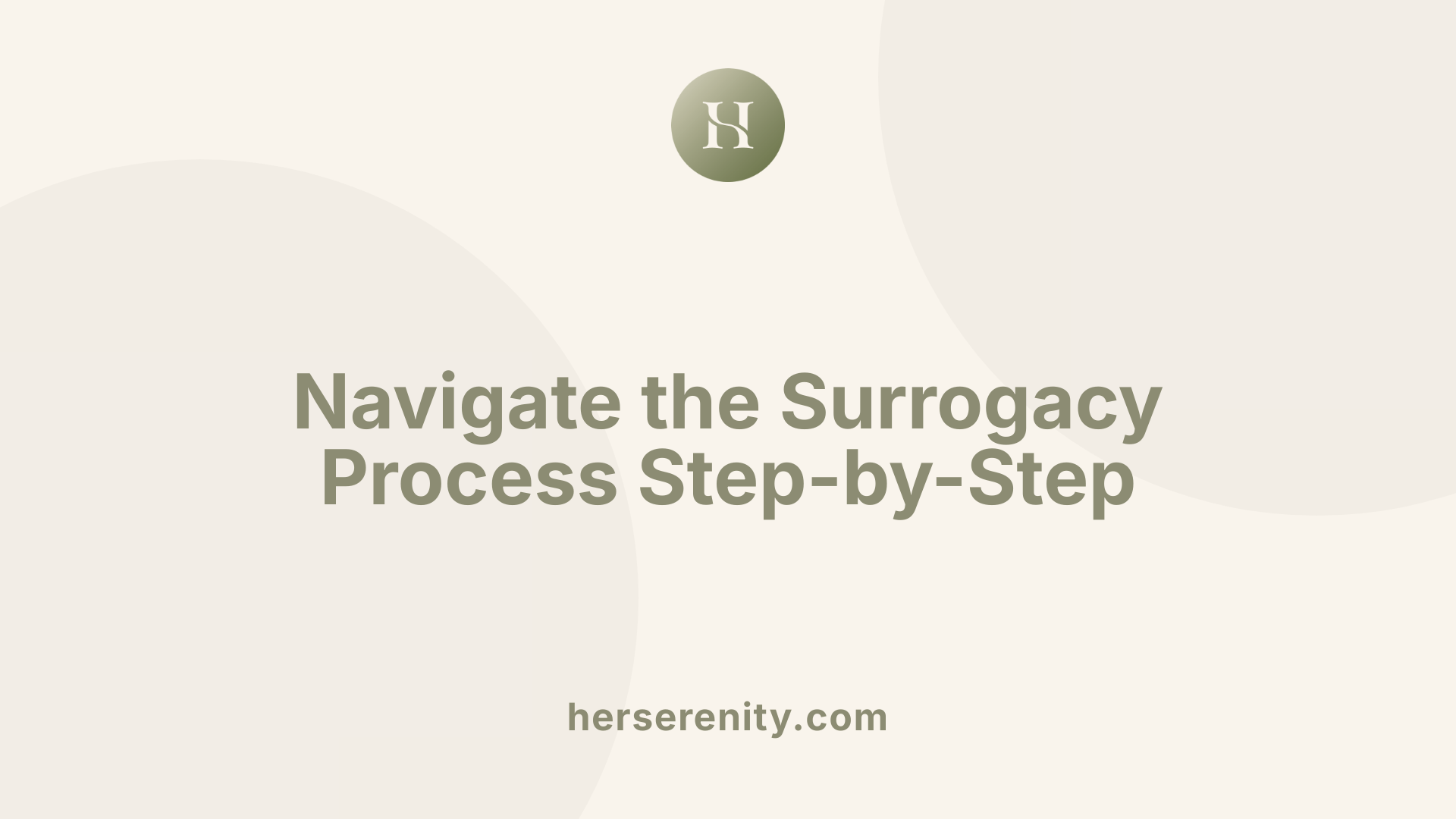 Navigate the Surrogacy Process Step-by-Step