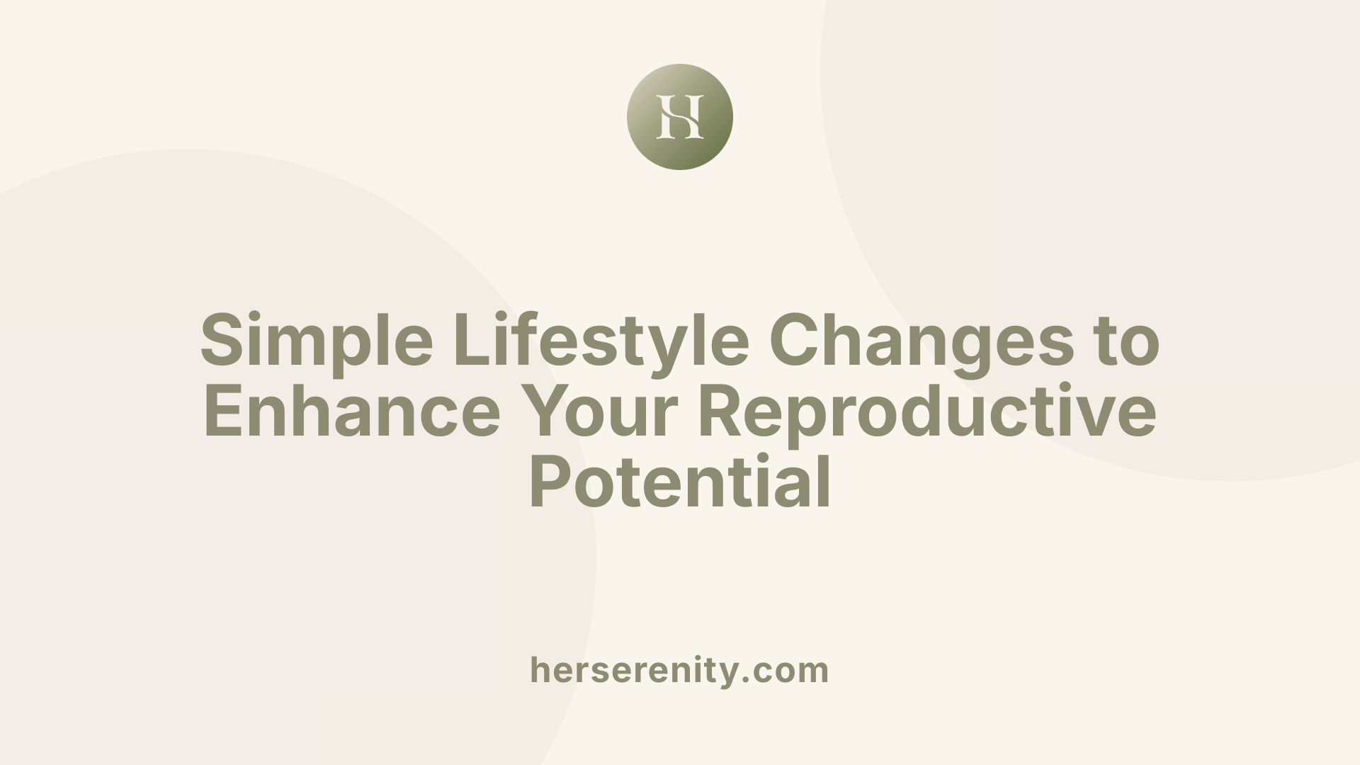 Simple Lifestyle Changes to Enhance Your Reproductive Potential