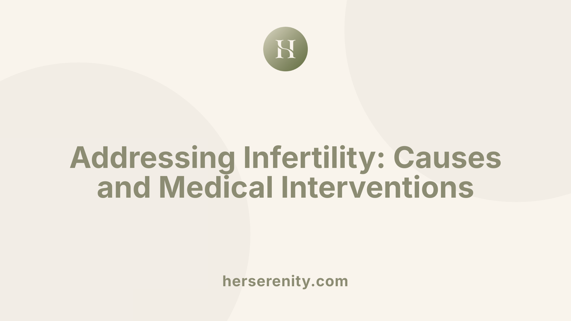 Addressing Infertility: Causes and Medical Interventions