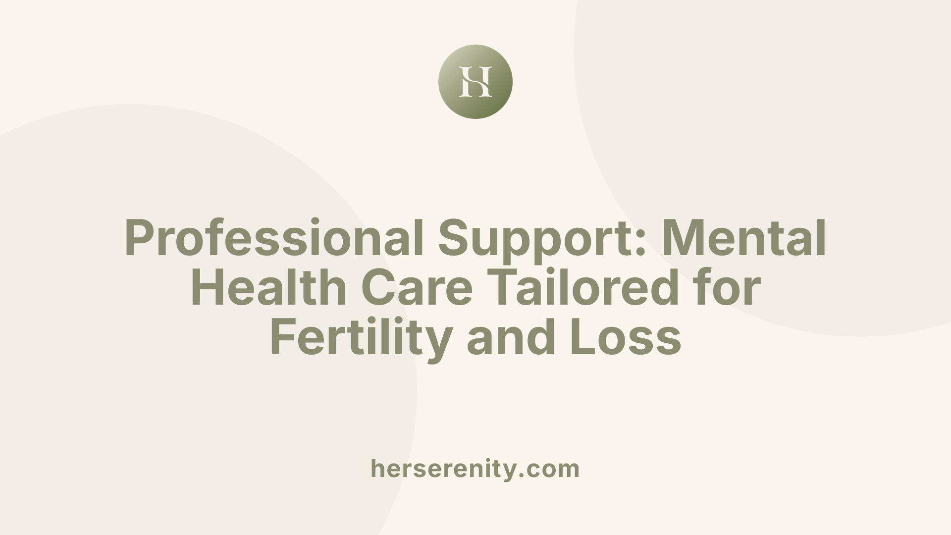 Professional Support: Mental Health Care Tailored for Fertility and Loss