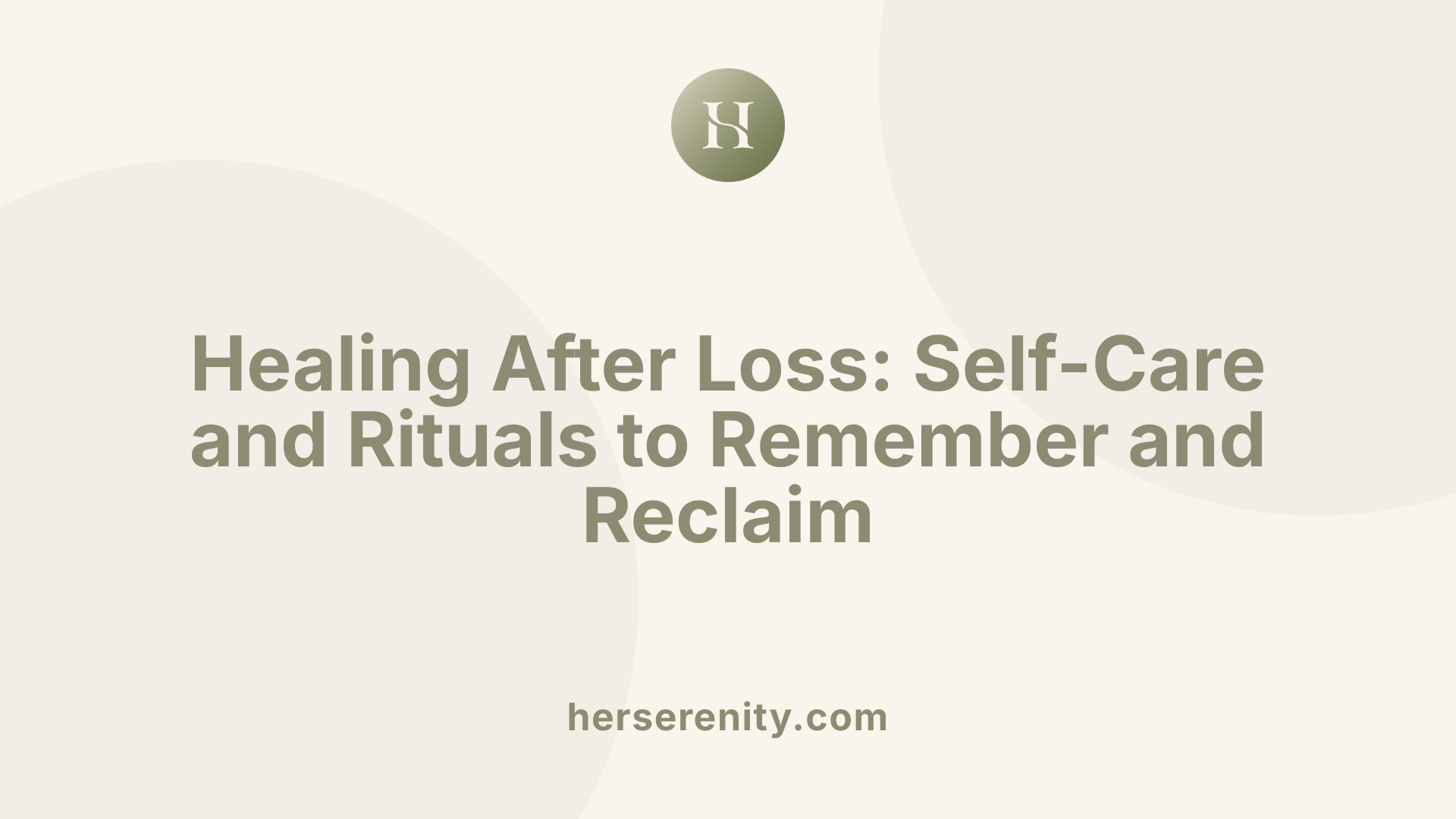 Healing After Loss: Self-Care and Rituals to Remember and Reclaim