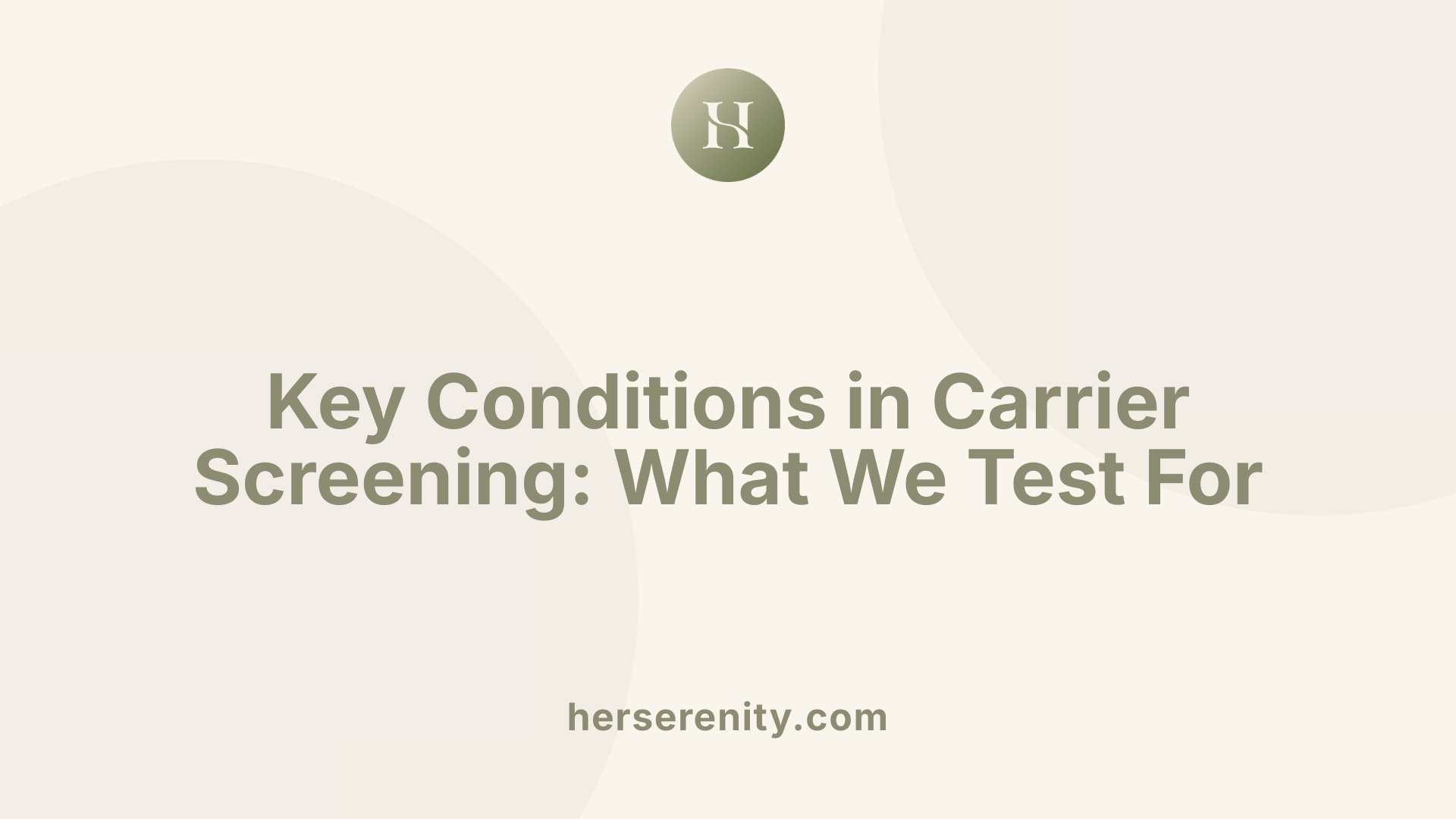 Key Conditions in Carrier Screening: What We Test For