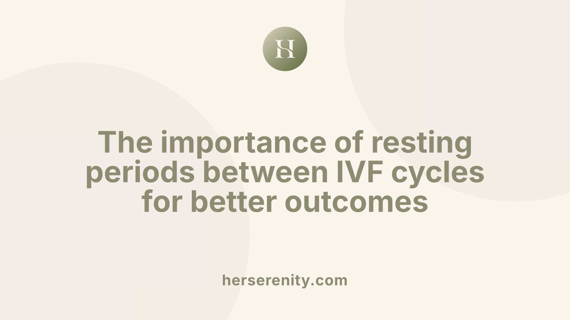 The importance of resting periods between IVF cycles for better outcomes