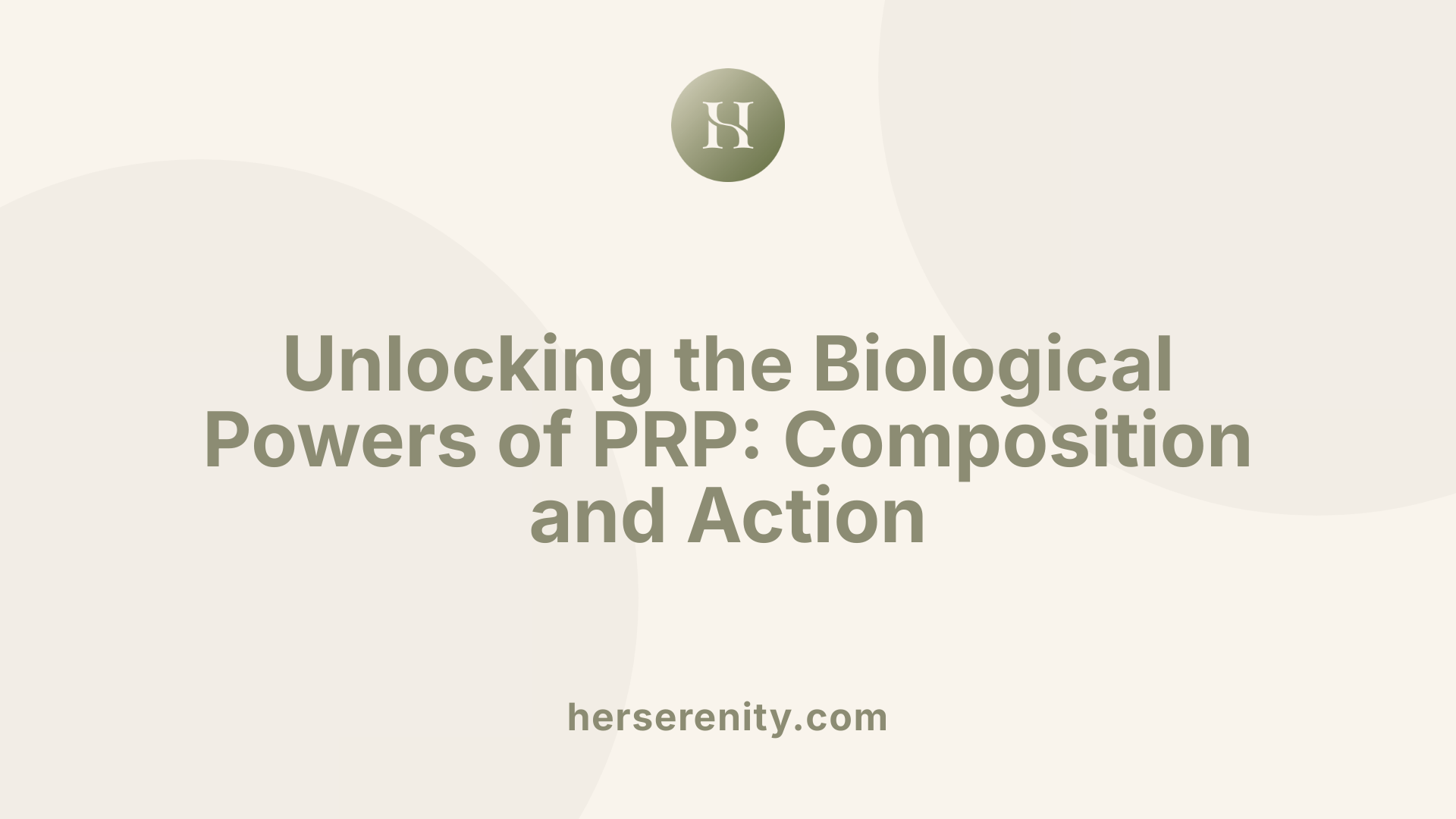 Unlocking the Biological Powers of PRP: Composition and Action