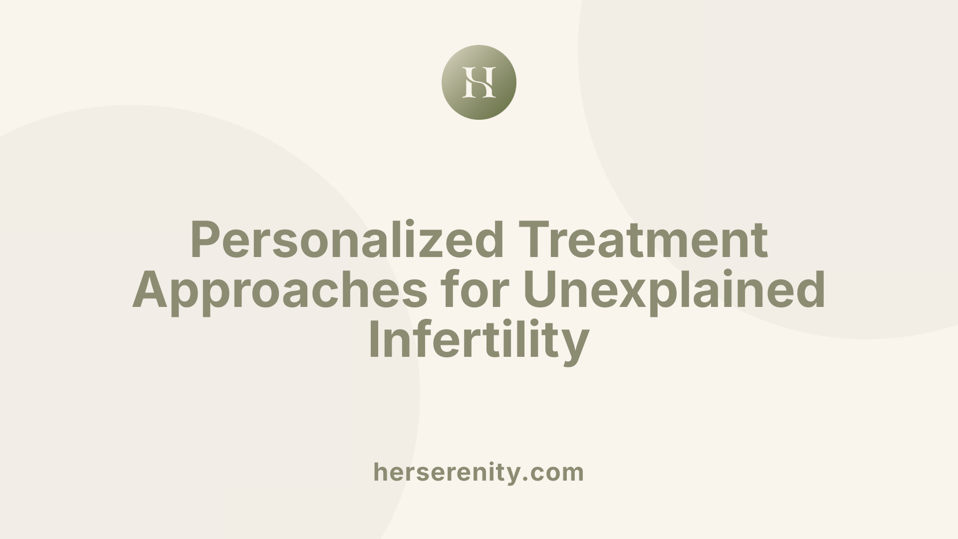 Personalized Treatment Approaches for Unexplained Infertility